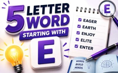 5 Letter Word Starting With E – Words You Need to Know